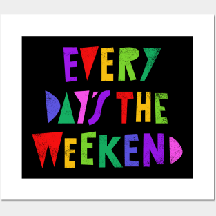 Weekend Every Day Posters and Art